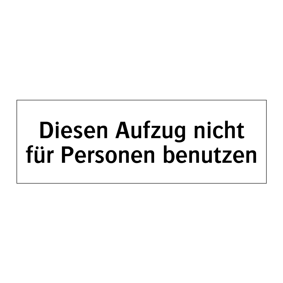 Diesen Aufzug nicht für Personen benutzen