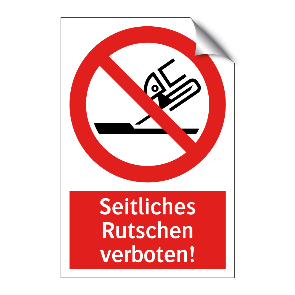 Seitliches Rutschen verboten!