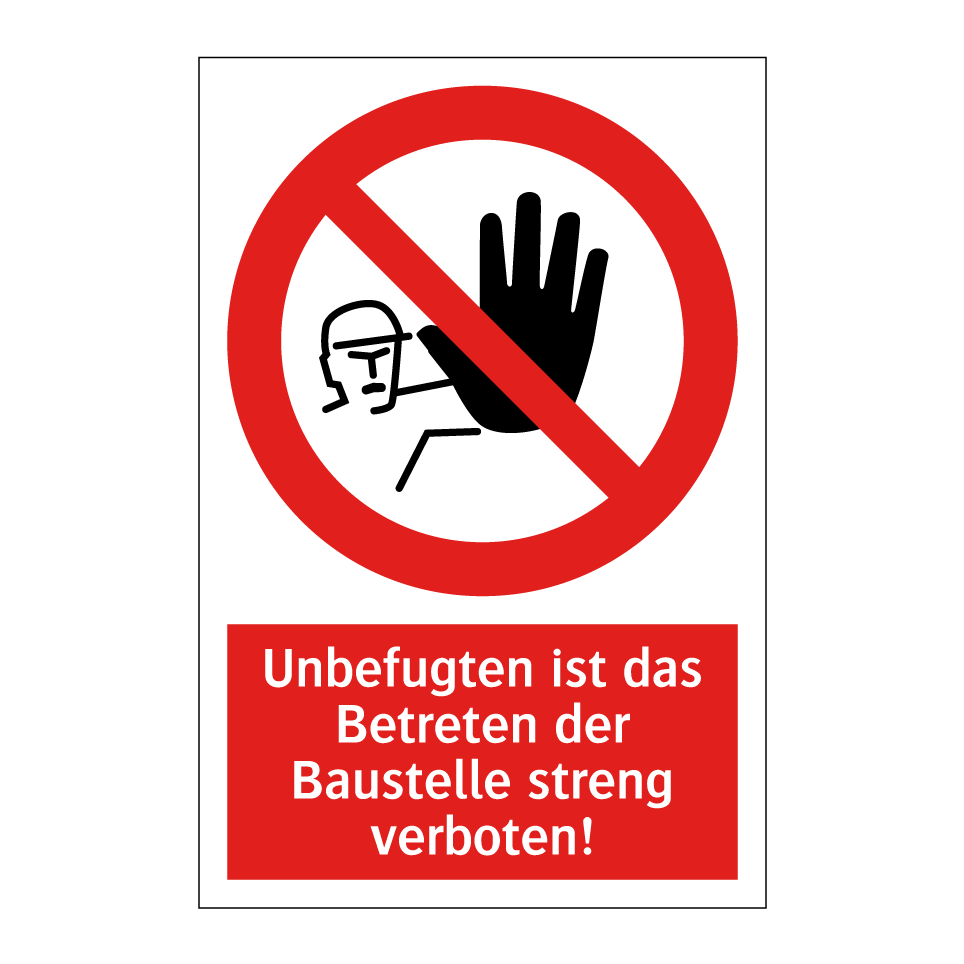 Unbefugten ist das Betreten der Baustelle streng verboten!