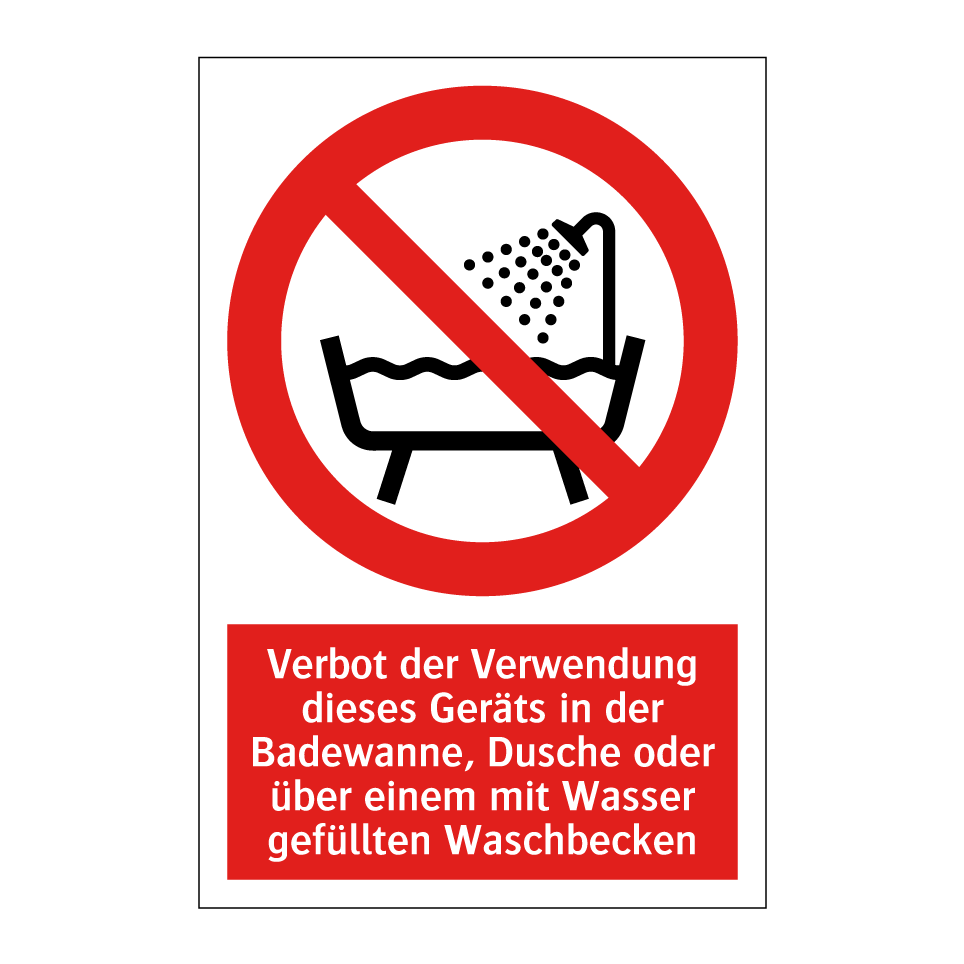 Verbot der Verwendung dieses Geräts in der Badewanne, Dusche oder über einem mit Wasser gefüllten Waschbecken