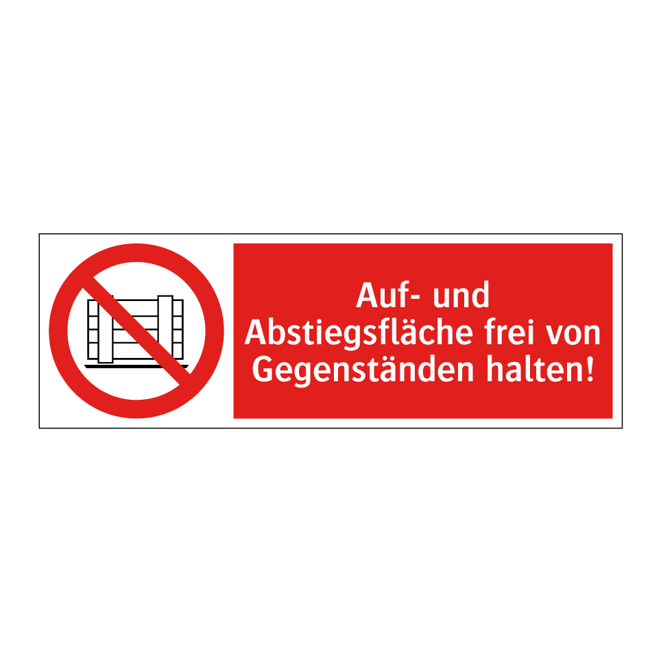 Auf- und Abstiegsfläche frei von Gegenständen halten!