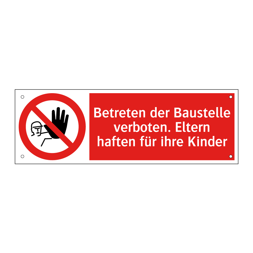 Betreten der Baustelle verboten. Eltern haften für ihre Kinder