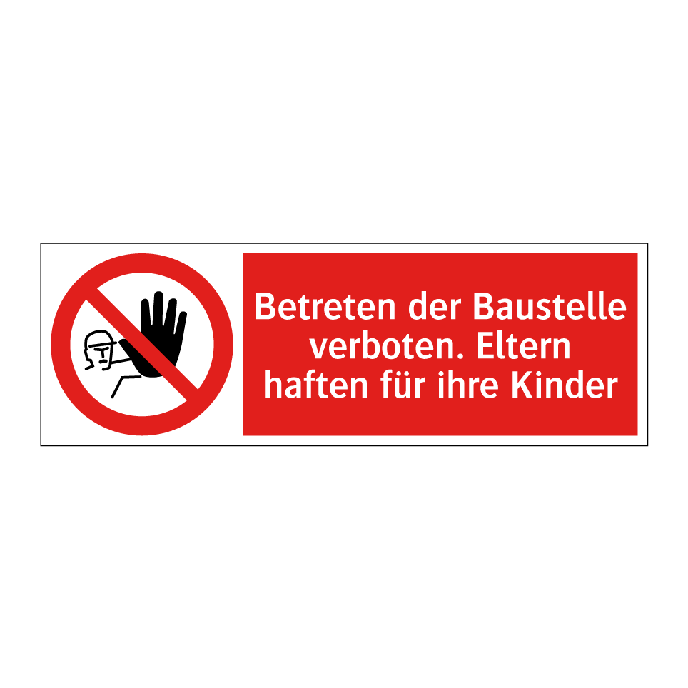 Betreten der Baustelle verboten. Eltern haften für ihre Kinder