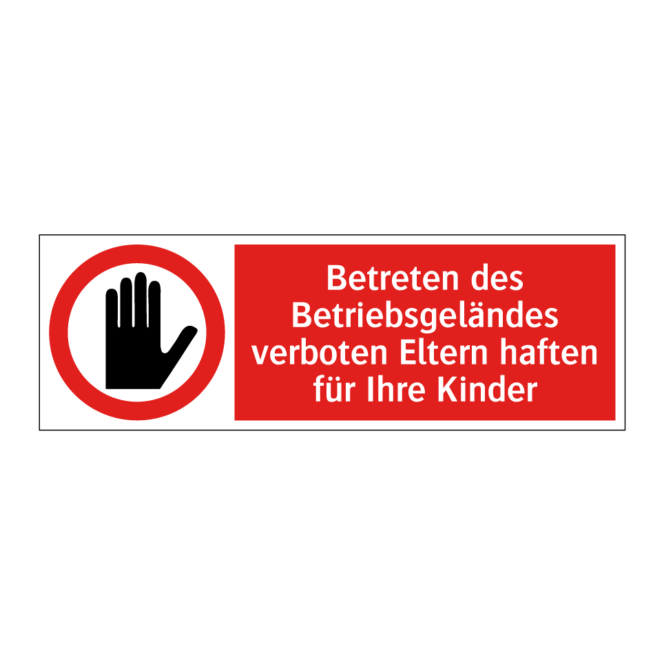 Betreten des Betriebsgeländes verboten Eltern haften für Ihre Kinder