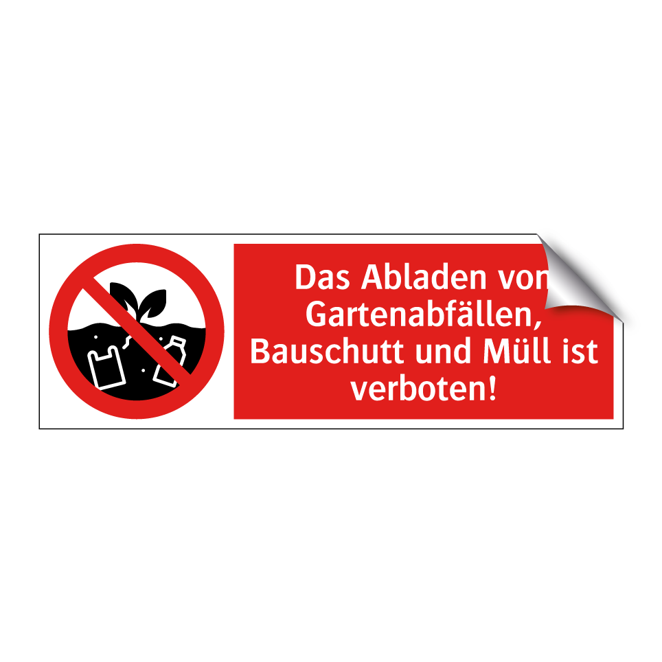 Das Abladen von Gartenabfällen, Bauschutt und Müll ist verboten!