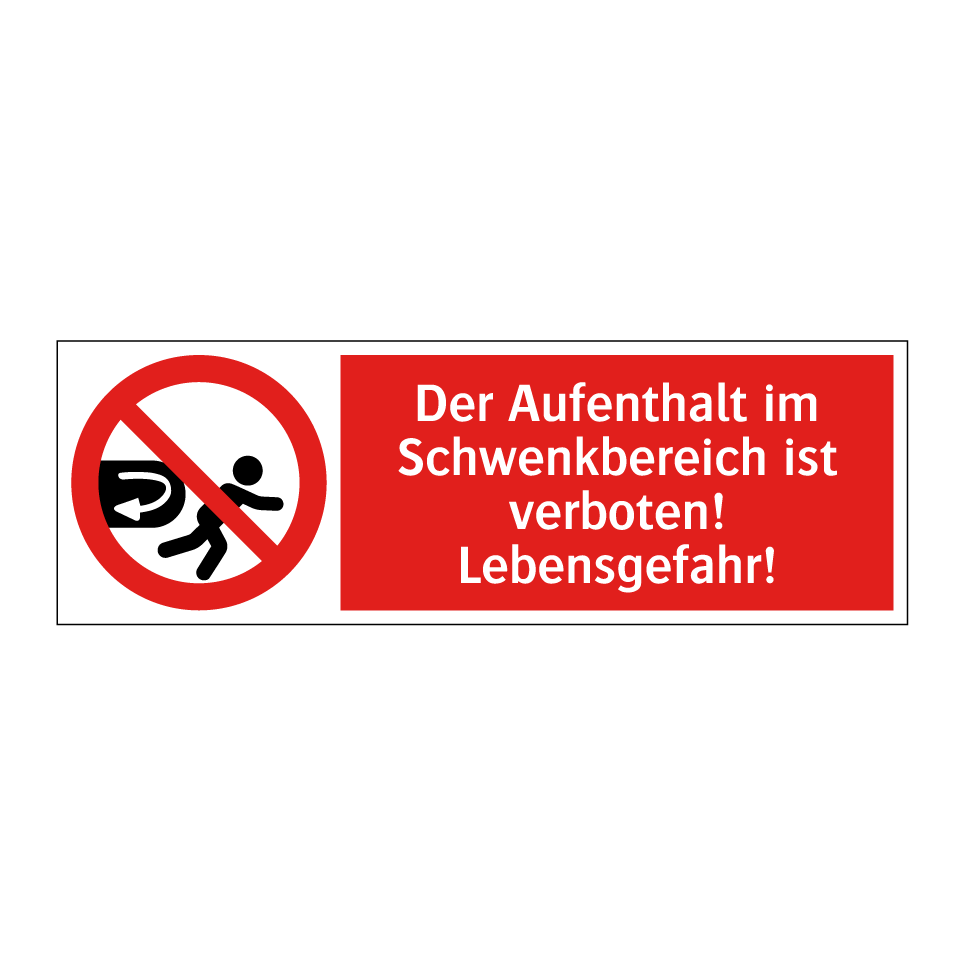 Der Aufenthalt im Schwenkbereich ist verboten! Lebensgefahr!