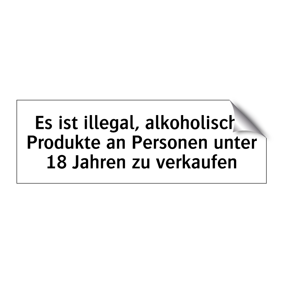 Es ist illegal, alkoholische Produkte an Personen unter 18 Jahren zu verkaufen