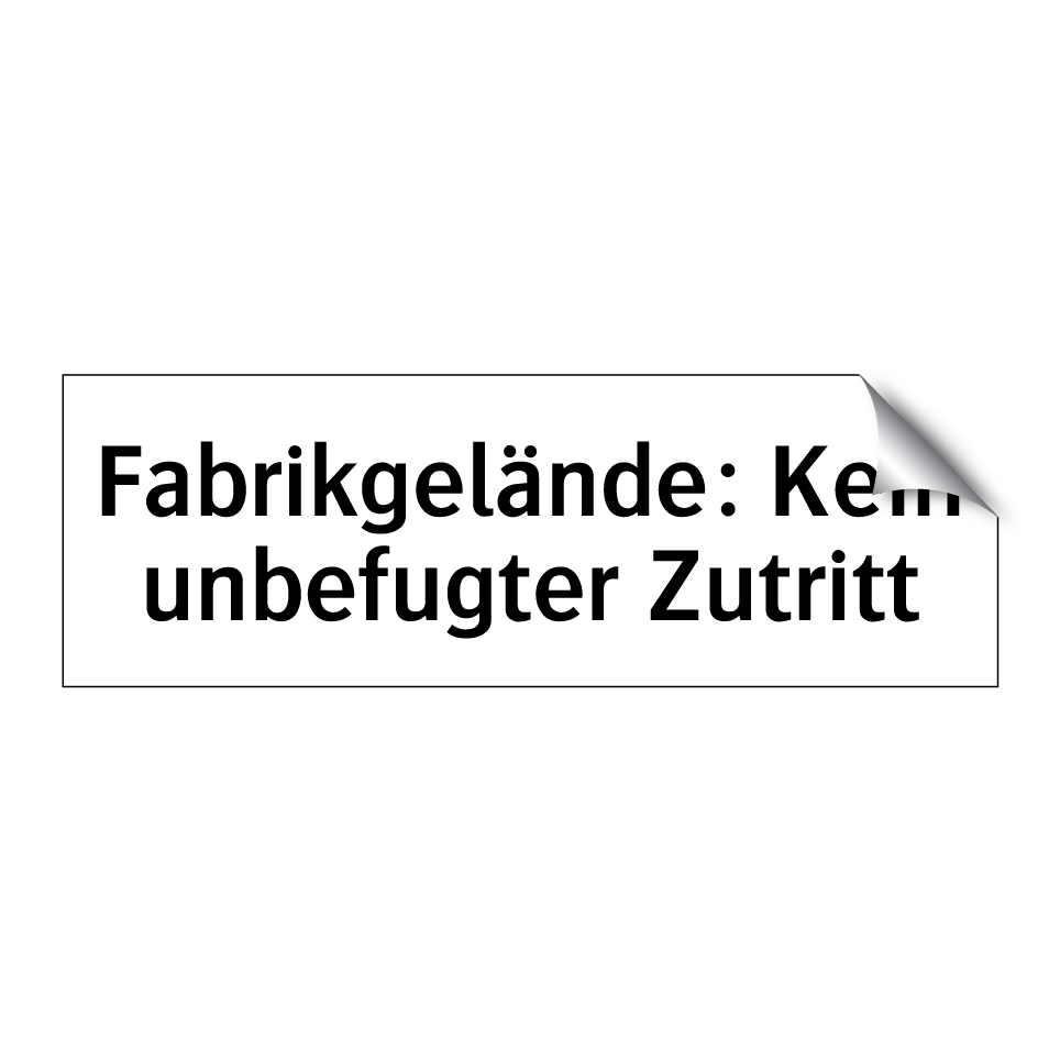 Fabrikgelände: Kein unbefugter Zutritt