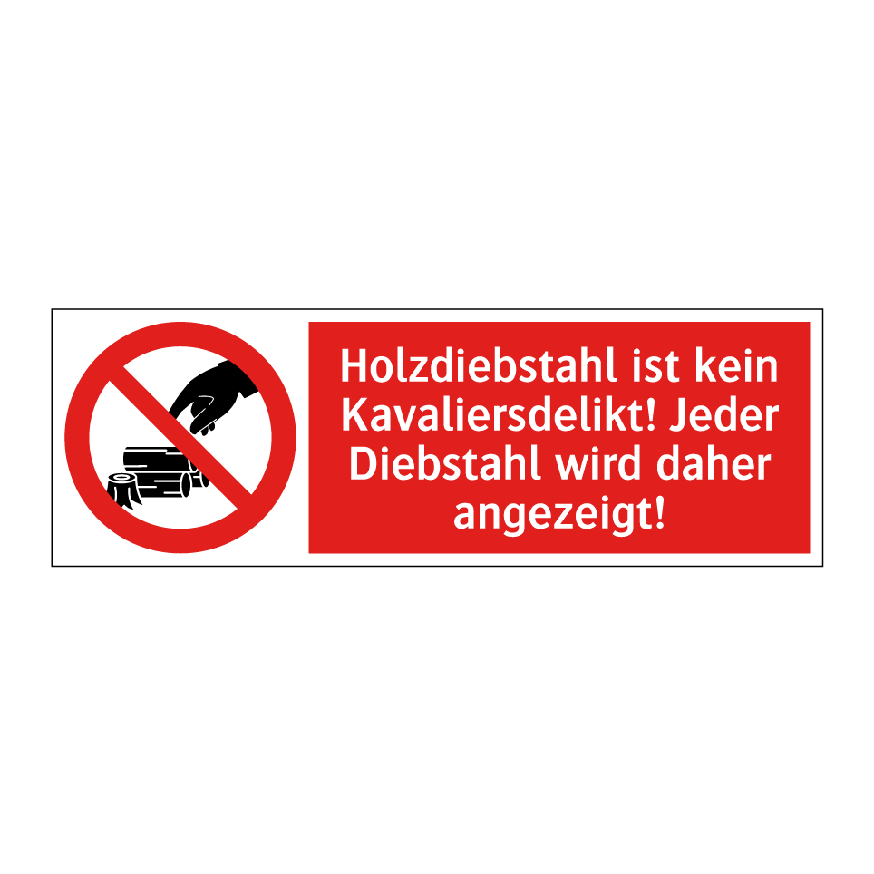 Holzdiebstahl ist kein Kavaliersdelikt! Jeder Diebstahl wird daher angezeigt!