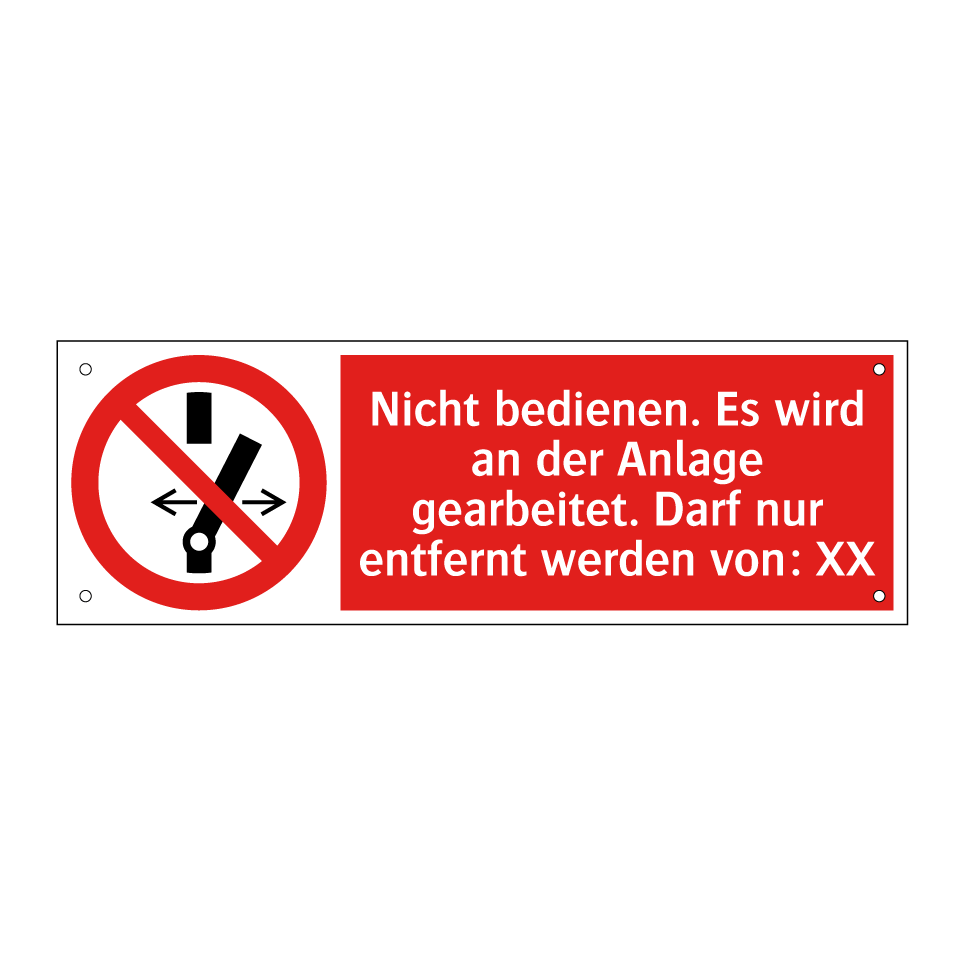 Nicht bedienen. Es wird an der Anlage gearbeitet. Darf nur entfernt werden von: XX