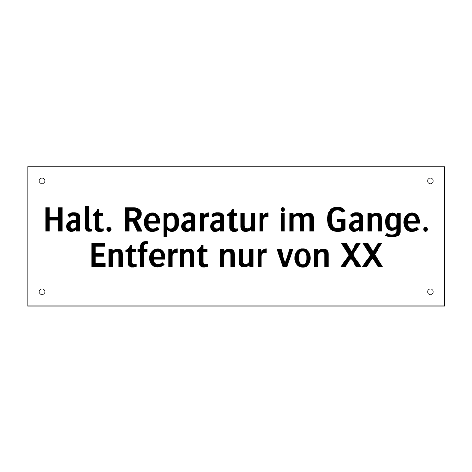 Halt. Reparatur im Gange. Entfernt nur von XX