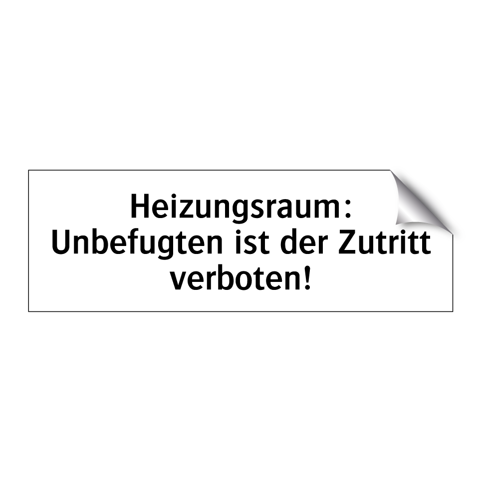 Heizungsraum: Unbefugten ist der Zutritt verboten!
