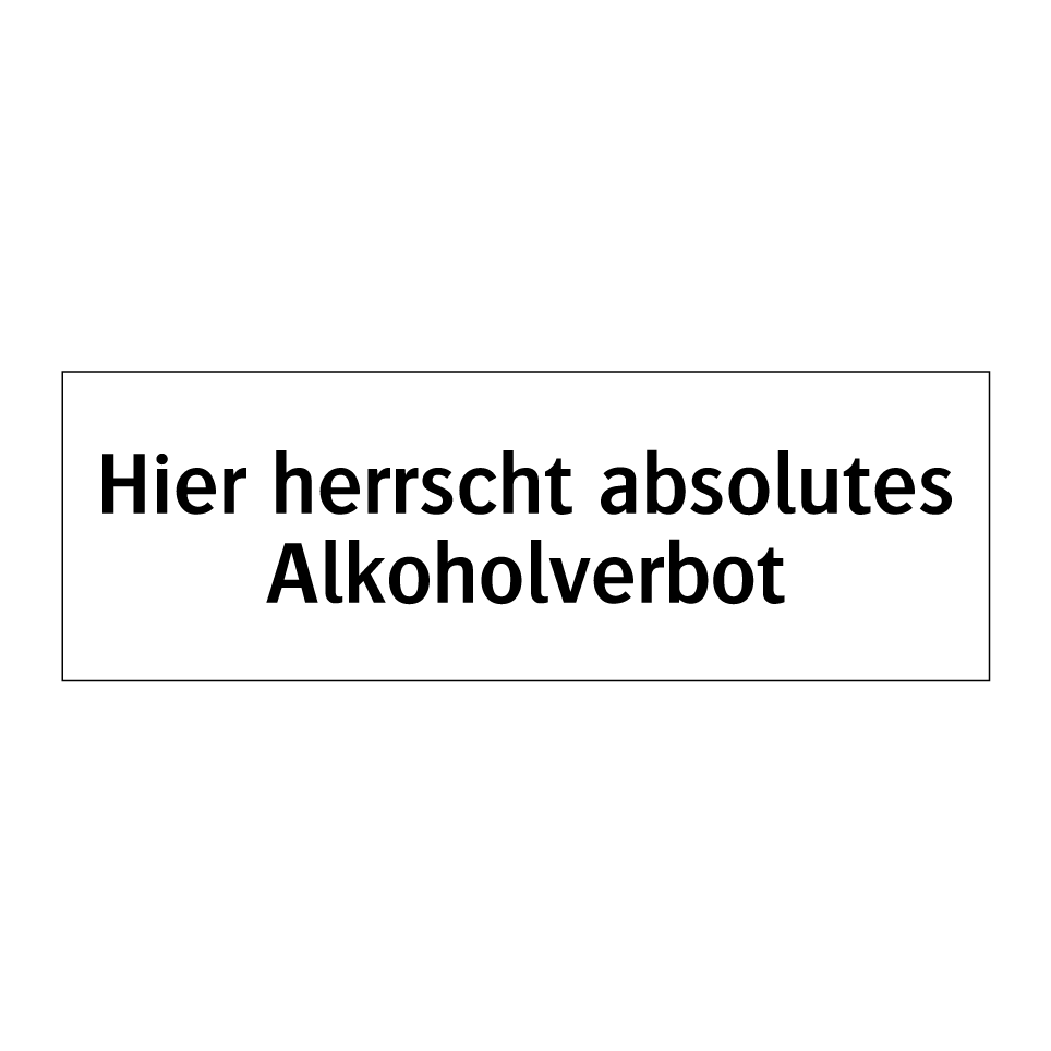 Hier herrscht absolutes Alkoholverbot