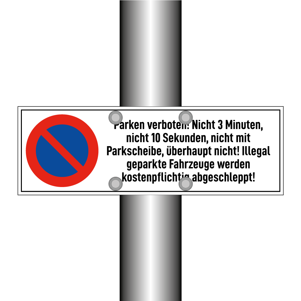 Parken verboten! Nicht 3 Minuten, nicht 10 Sekunden, nicht mit Parkscheibe, überhaupt nicht! Illegal geparkte Fahrzeuge werden kostenpflichtig abgeschleppt!
