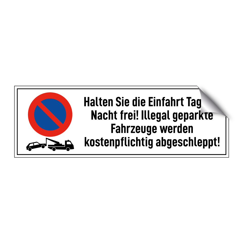 Halten Sie die Einfahrt Tag und Nacht frei! Illegal geparkte Fahrzeuge werden kostenpflichtig abgeschleppt!