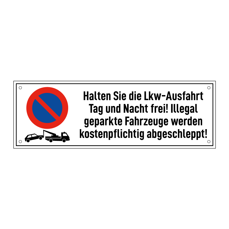 Halten Sie die Lkw-Ausfahrt Tag und Nacht frei! Illegal geparkte Fahrzeuge werden kostenpflichtig abgeschleppt!
