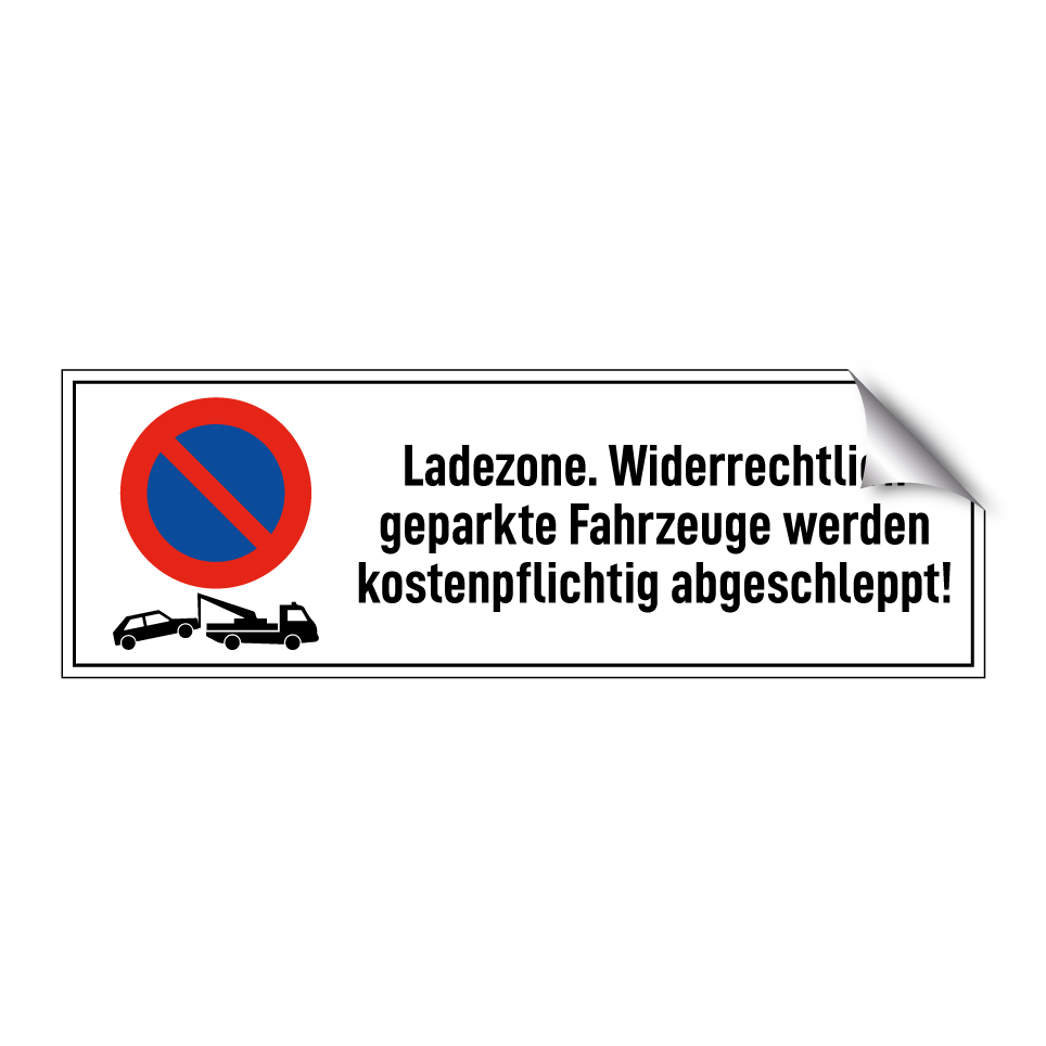 Ladezone. Widerrechtlich geparkte Fahrzeuge werden kostenpflichtig abgeschleppt!
