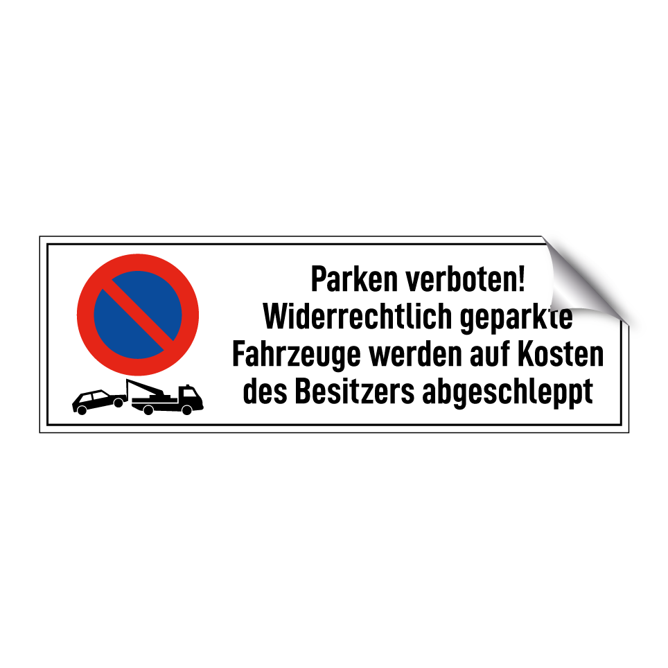Parken verboten! Widerrechtlich geparkte Fahrzeuge werden auf Kosten des Besitzers abgeschleppt