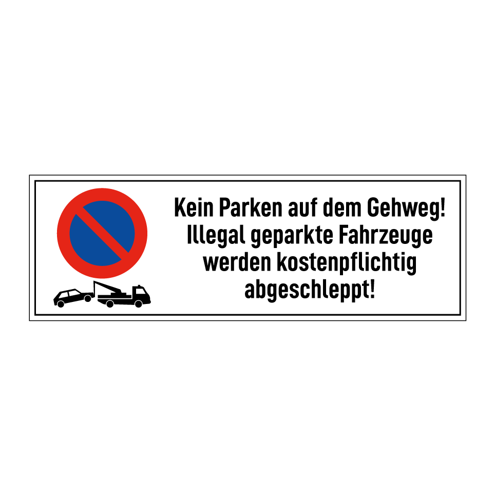 Kein Parken auf dem Gehweg! Illegal geparkte Fahrzeuge werden kostenpflichtig abgeschleppt!