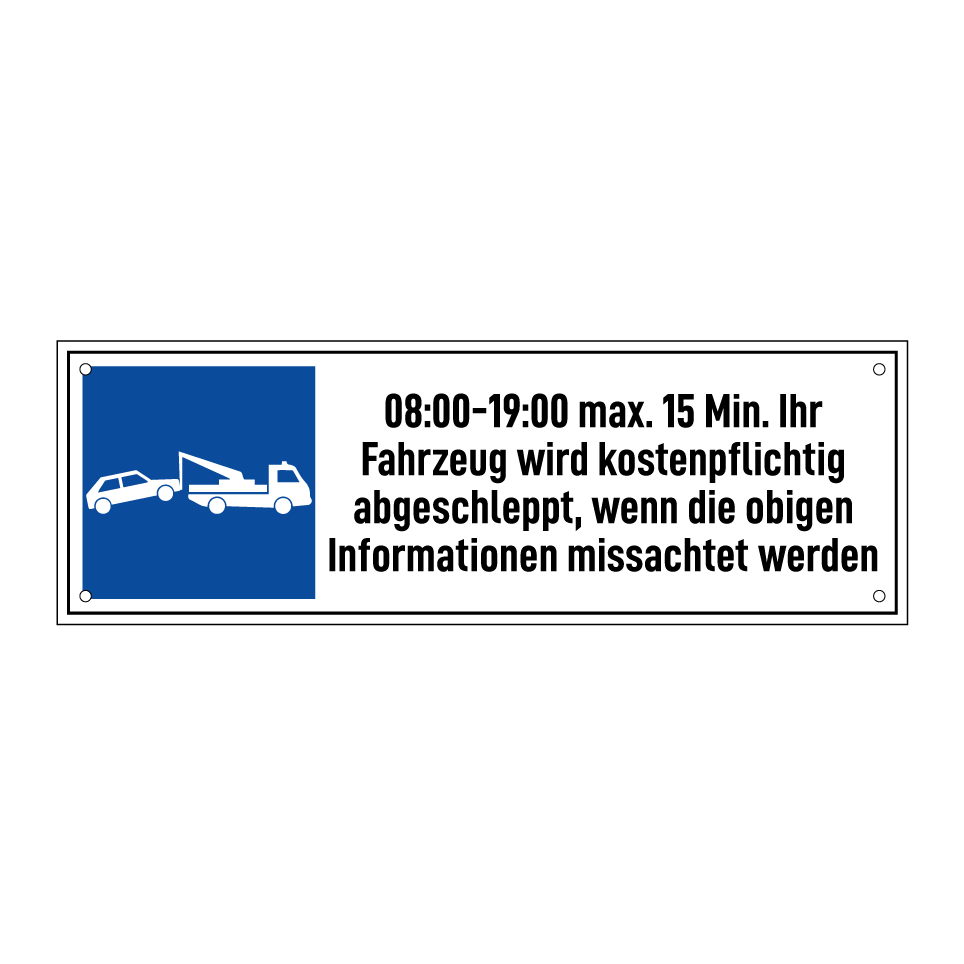 08:00-19:00 max. 15 Min. Ihr Fahrzeug wird kostenpflichtig abgeschleppt, wenn die obigen Informationen missachtet werden