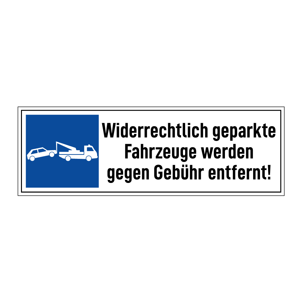 Widerrechtlich geparkte Fahrzeuge werden gegen Gebühr entfernt!