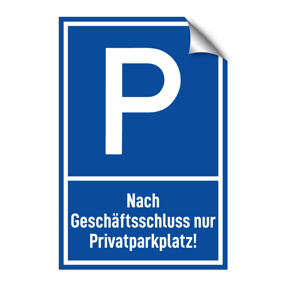 Nach Geschäftsschluss nur Privatparkplatz!