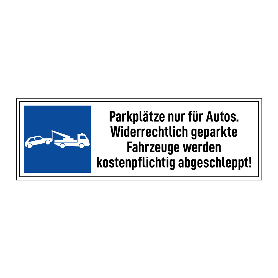 Parkplätze nur für Autos. Widerrechtlich geparkte Fahrzeuge werden kostenpflichtig abgeschleppt!