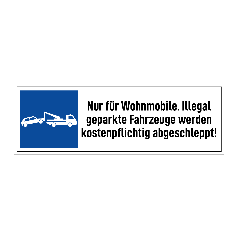 Nur für Wohnmobile. Illegal geparkte Fahrzeuge werden kostenpflichtig abgeschleppt!