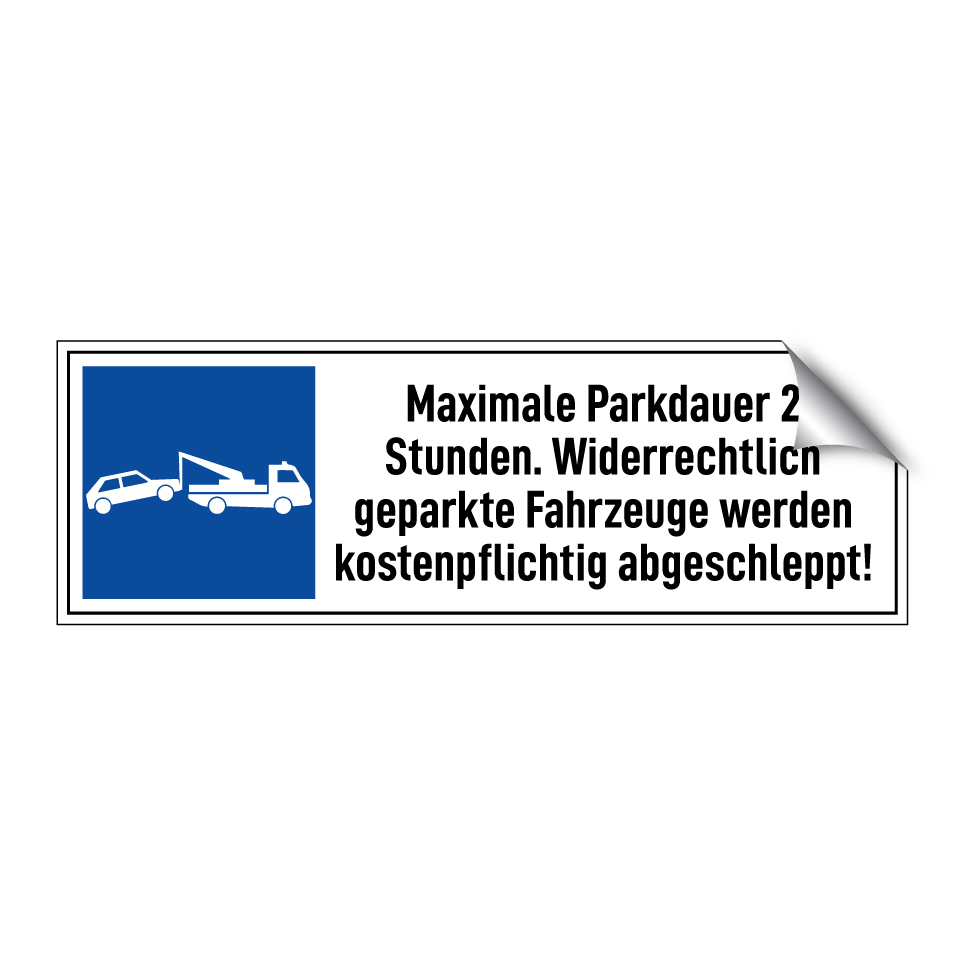 Maximale Parkdauer 2 Stunden. Widerrechtlich geparkte Fahrzeuge werden kostenpflichtig abgeschleppt!