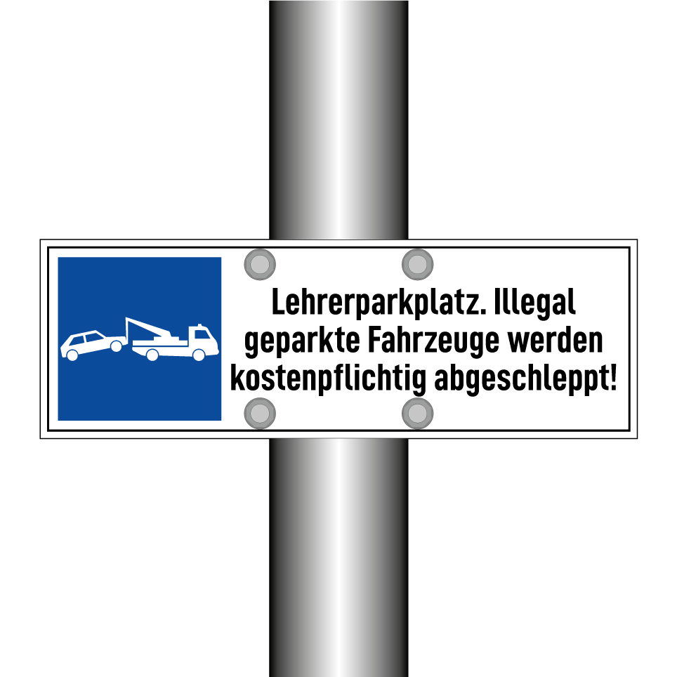Lehrerparkplatz. Illegal geparkte Fahrzeuge werden kostenpflichtig abgeschleppt!