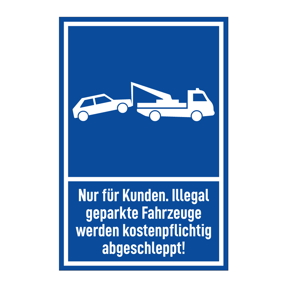Nur für Kunden. Illegal geparkte Fahrzeuge werden kostenpflichtig abgeschleppt!