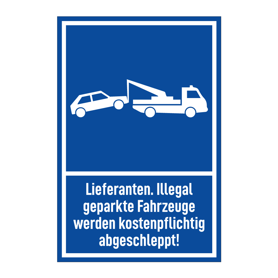 Lieferanten. Illegal geparkte Fahrzeuge werden kostenpflichtig abgeschleppt!