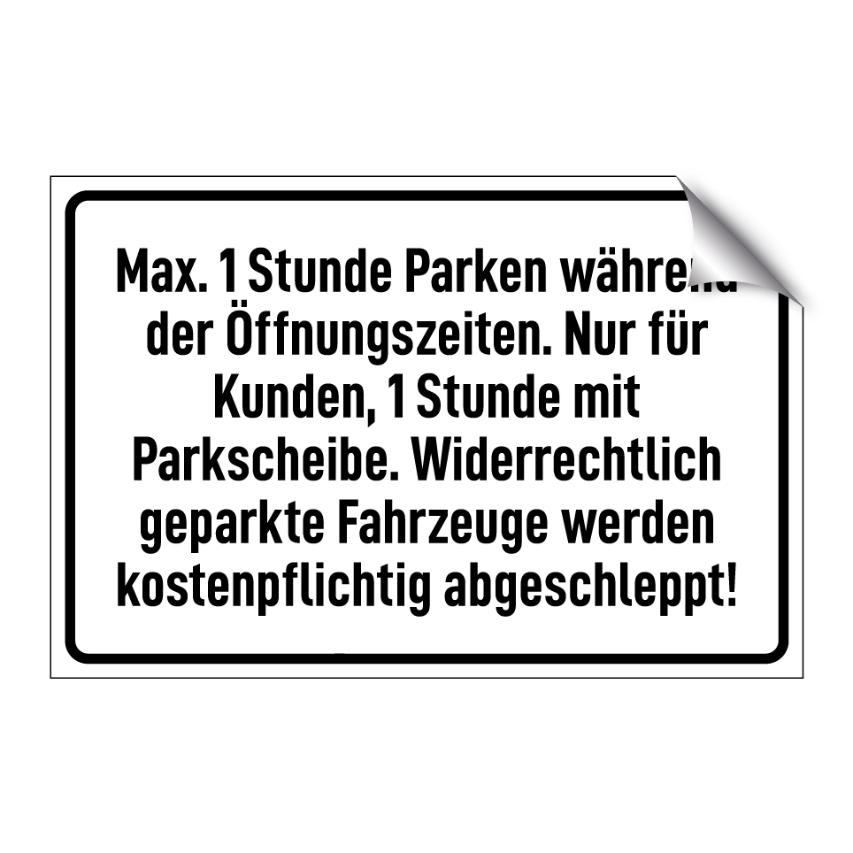 Max. 1 Stunde Parken während der Öffnungszeiten. Nur für Kunden, 1 Stunde mit Parkscheibe. Widerrechtlich geparkte Fahrzeuge werden kostenpflichtig abgeschleppt!