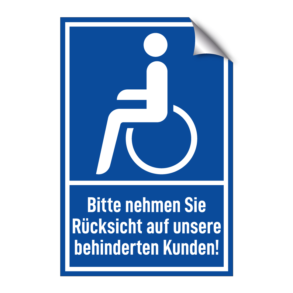 Bitte nehmen Sie Rücksicht auf unsere behinderten Kunden!