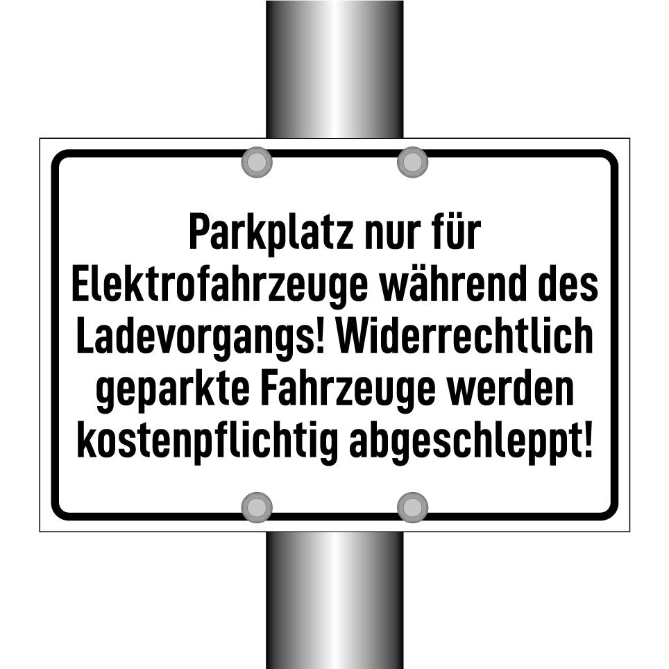 Parkplatz nur für Elektrofahrzeuge während des Ladevorgangs! Widerrechtlich geparkte Fahrzeuge werden kostenpflichtig abgeschleppt!