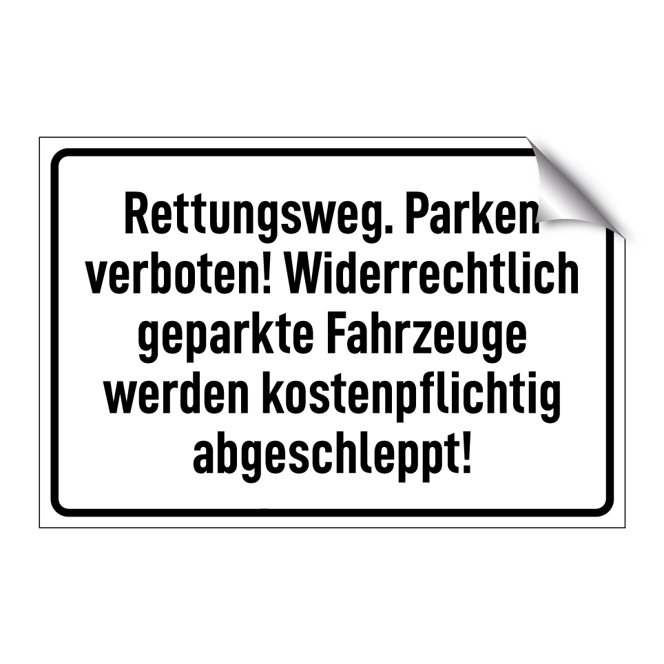 Rettungsweg. Parken verboten! Widerrechtlich geparkte Fahrzeuge werden kostenpflichtig abgeschleppt!