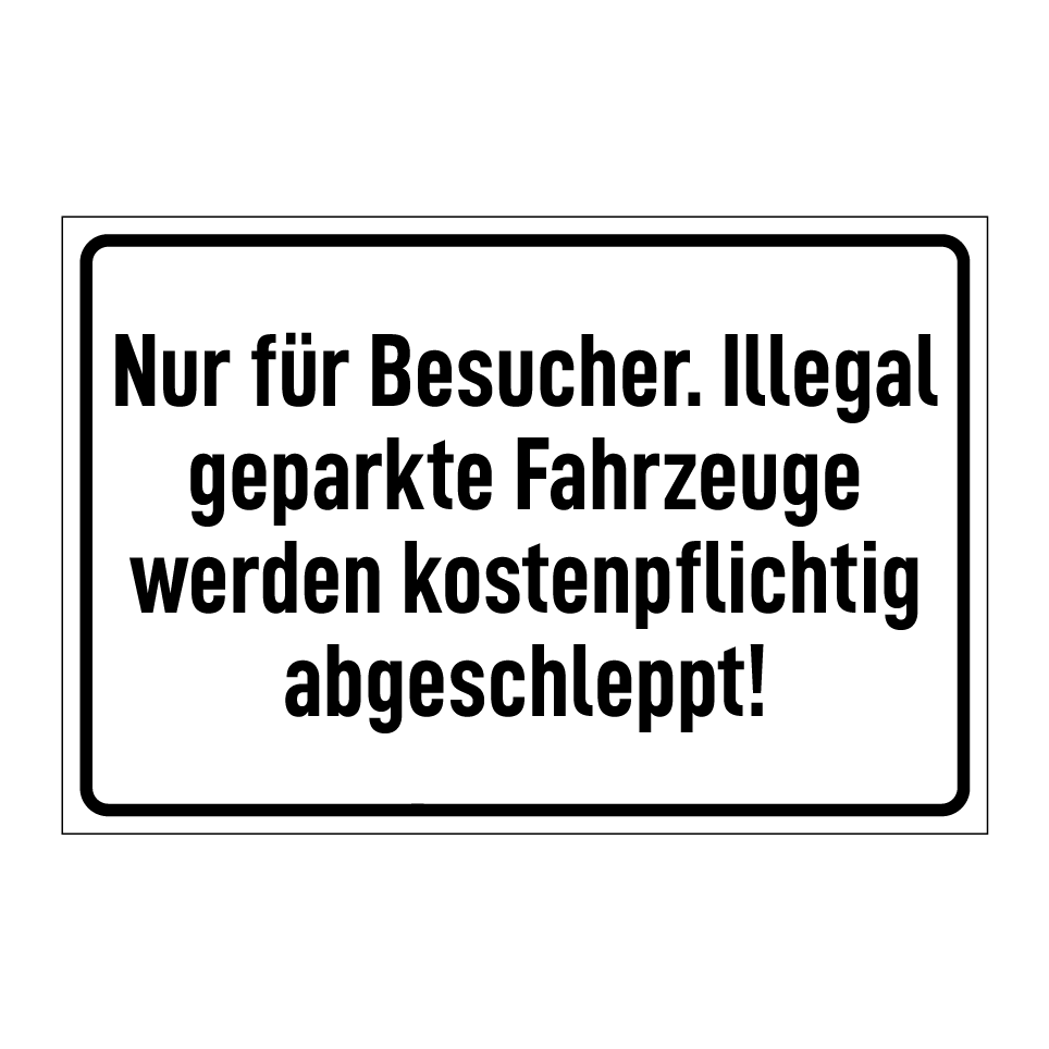 Nur für Besucher. Illegal geparkte Fahrzeuge werden kostenpflichtig abgeschleppt!
