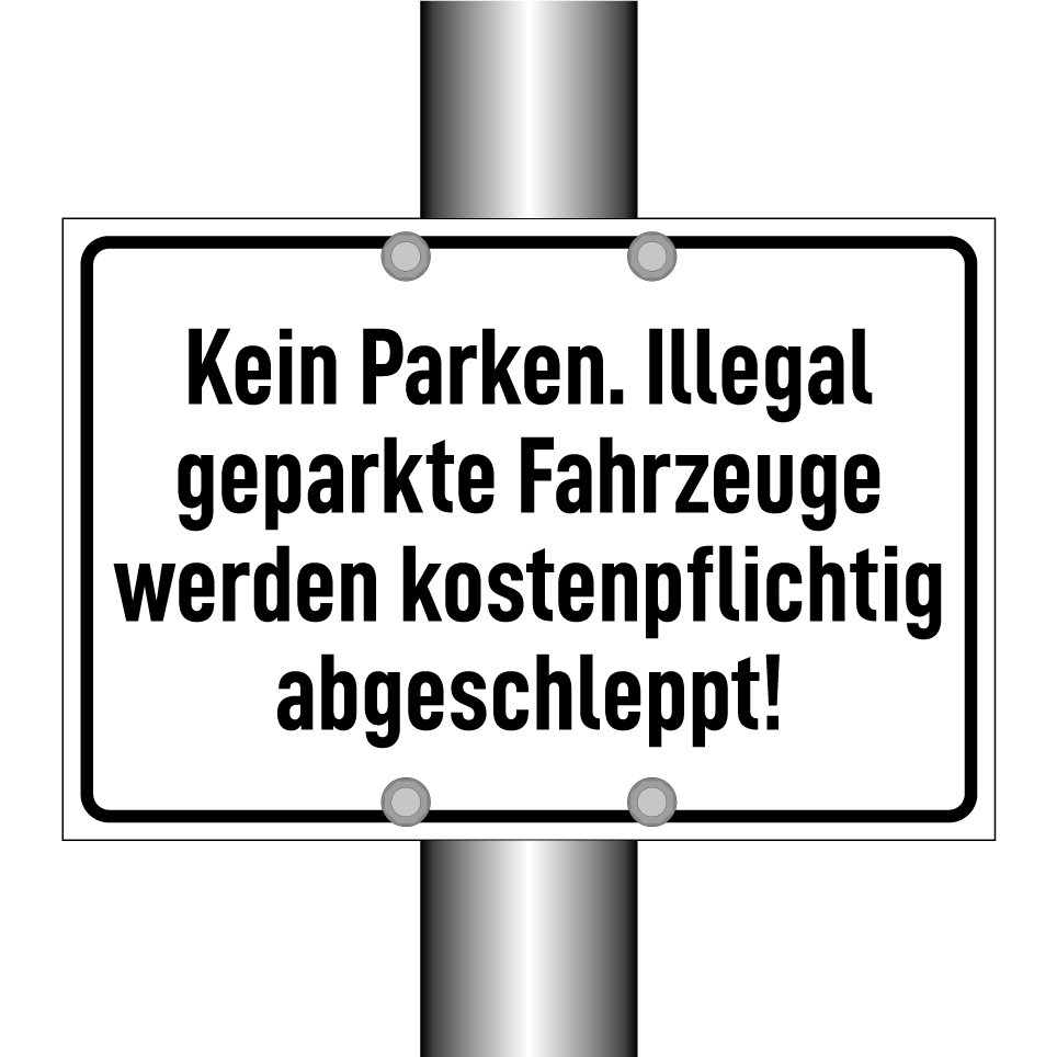 Kein Parken. Illegal geparkte Fahrzeuge werden kostenpflichtig abgeschleppt!