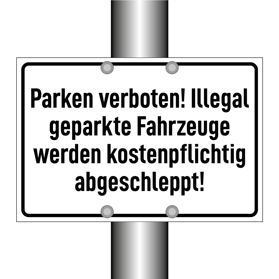 Parken verboten! Illegal geparkte Fahrzeuge werden kostenpflichtig abgeschleppt!