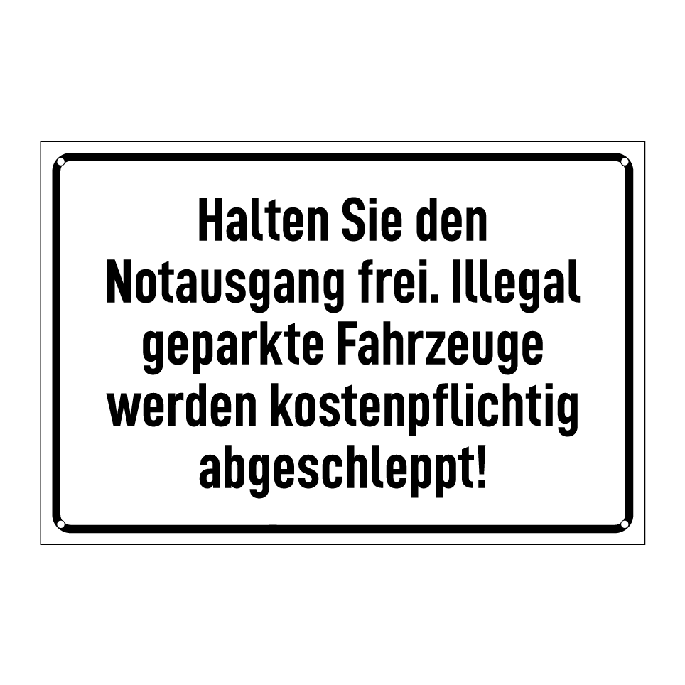 Halten Sie den Notausgang frei. Illegal geparkte Fahrzeuge werden kostenpflichtig abgeschleppt!