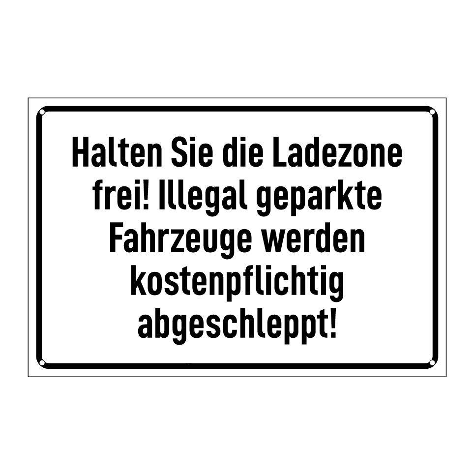 Halten Sie die Ladezone frei! Illegal geparkte Fahrzeuge werden kostenpflichtig abgeschleppt!