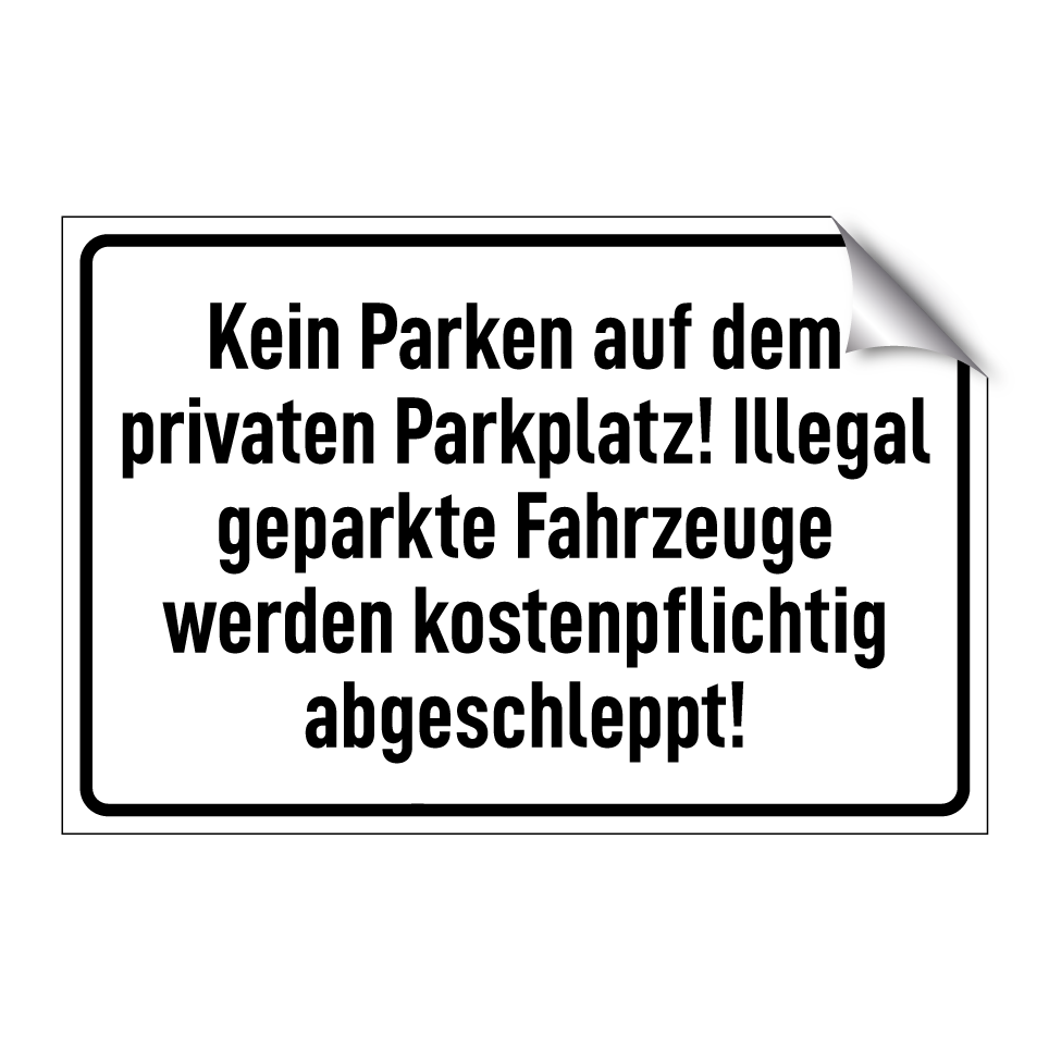 Kein Parken auf dem privaten Parkplatz! Illegal geparkte Fahrzeuge werden kostenpflichtig abgeschleppt!