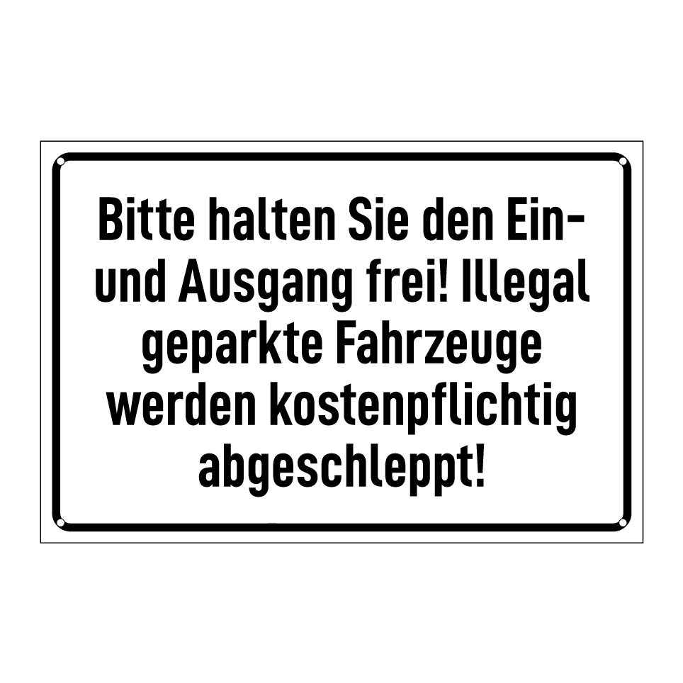 Bitte halten Sie den Ein- und Ausgang frei! Illegal geparkte Fahrzeuge werden kostenpflichtig abgeschleppt!
