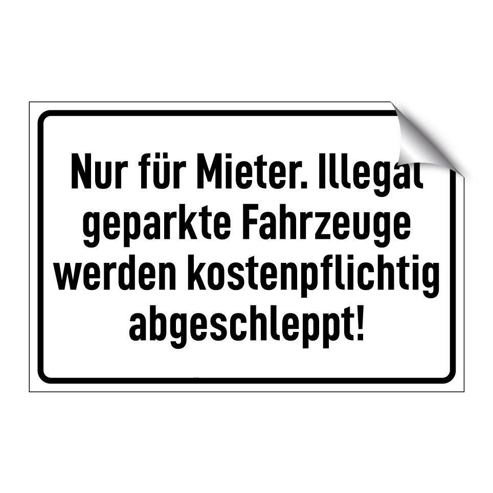 Nur für Mieter. Illegal geparkte Fahrzeuge werden kostenpflichtig abgeschleppt!