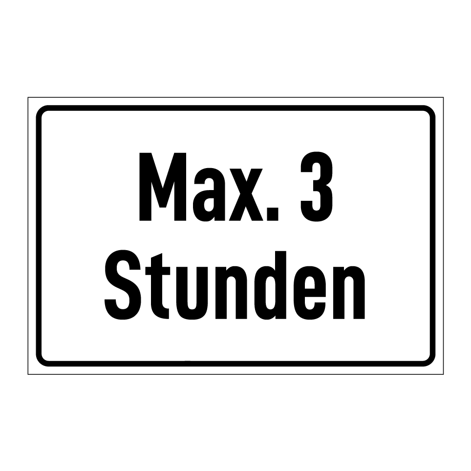 Max. 3 Stunden