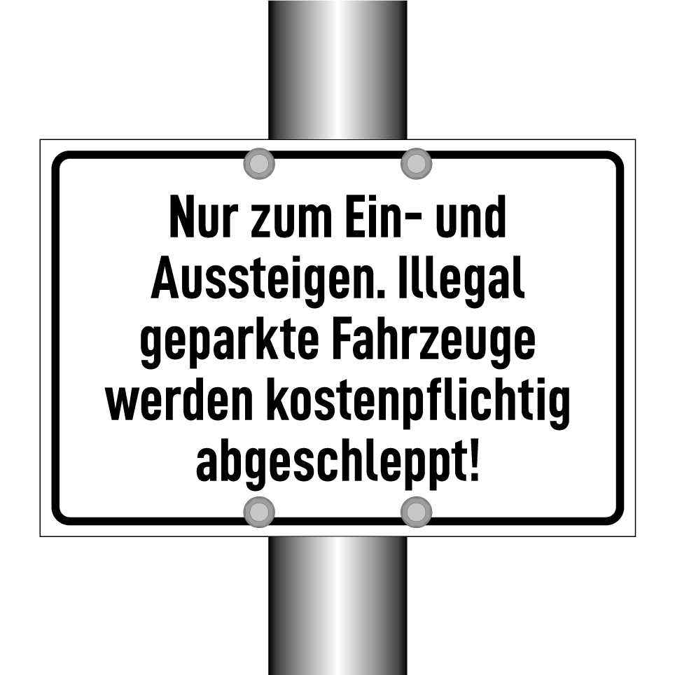 Nur zum Ein- und Aussteigen. Illegal geparkte Fahrzeuge werden kostenpflichtig abgeschleppt!