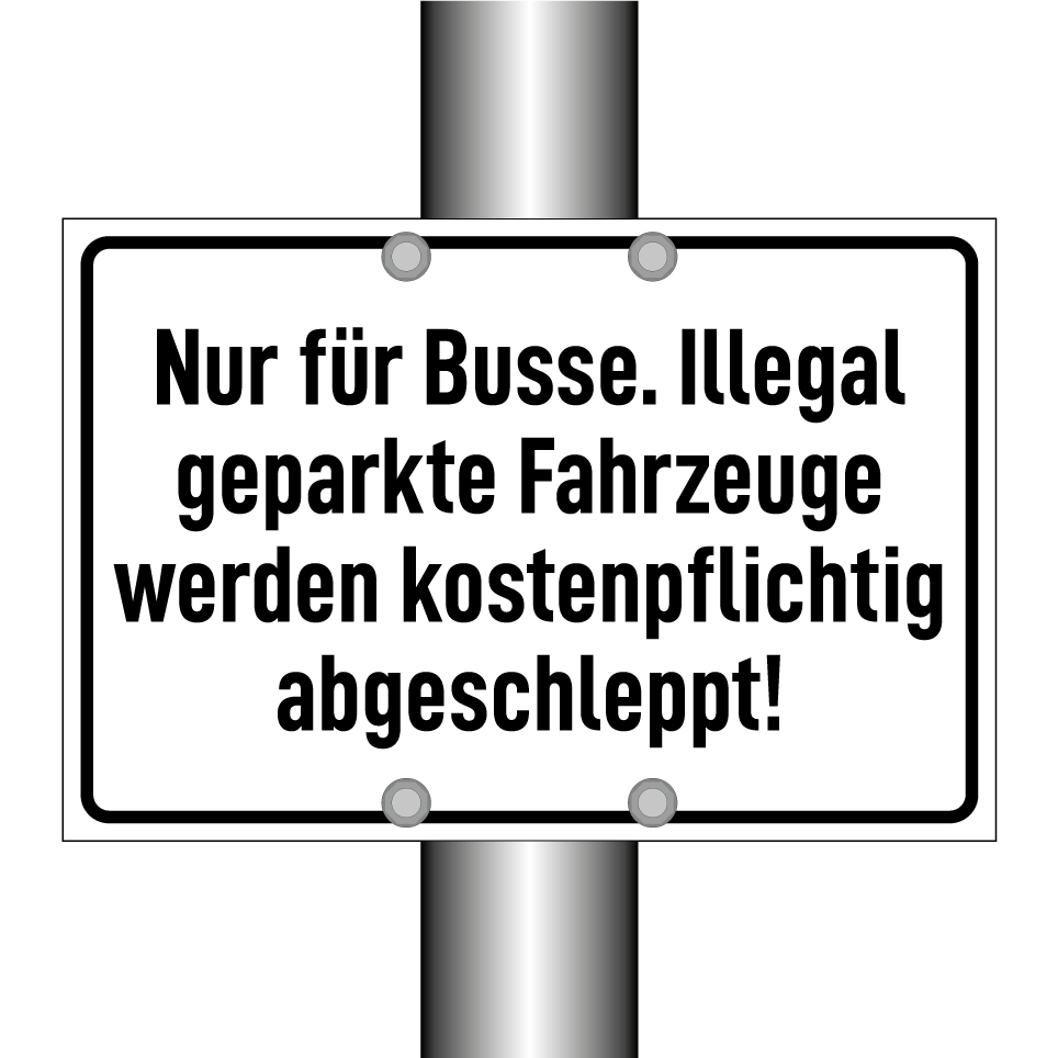 Nur für Busse. Illegal geparkte Fahrzeuge werden kostenpflichtig abgeschleppt!