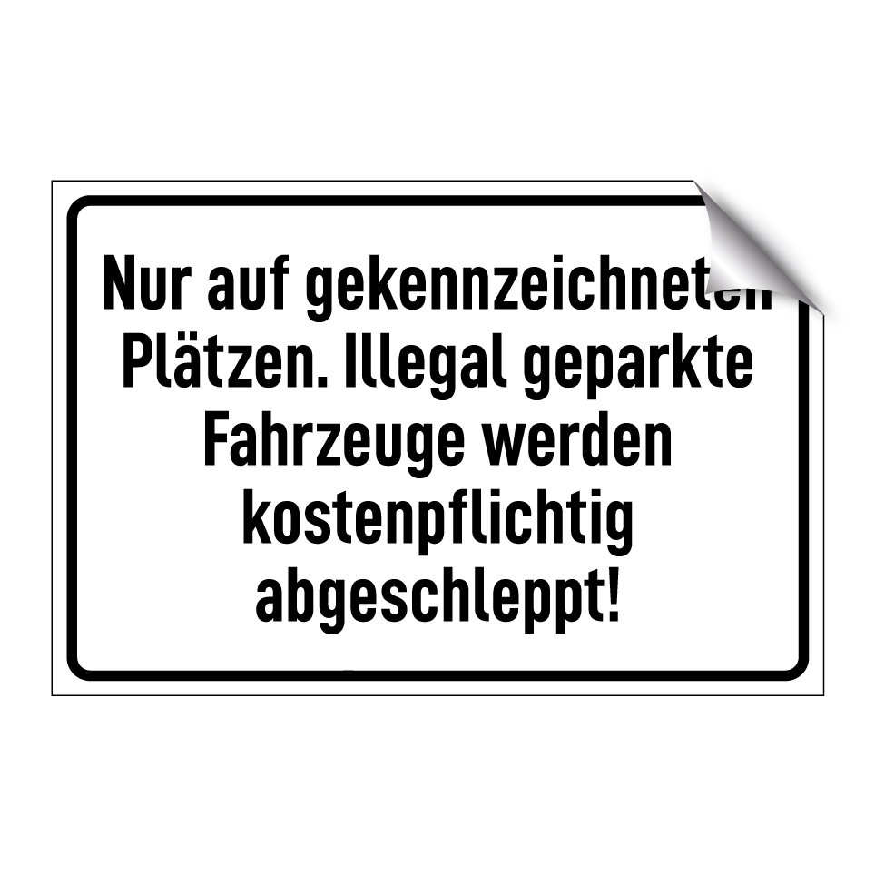 Nur auf gekennzeichneten Plätzen. Illegal geparkte Fahrzeuge werden kostenpflichtig abgeschleppt!