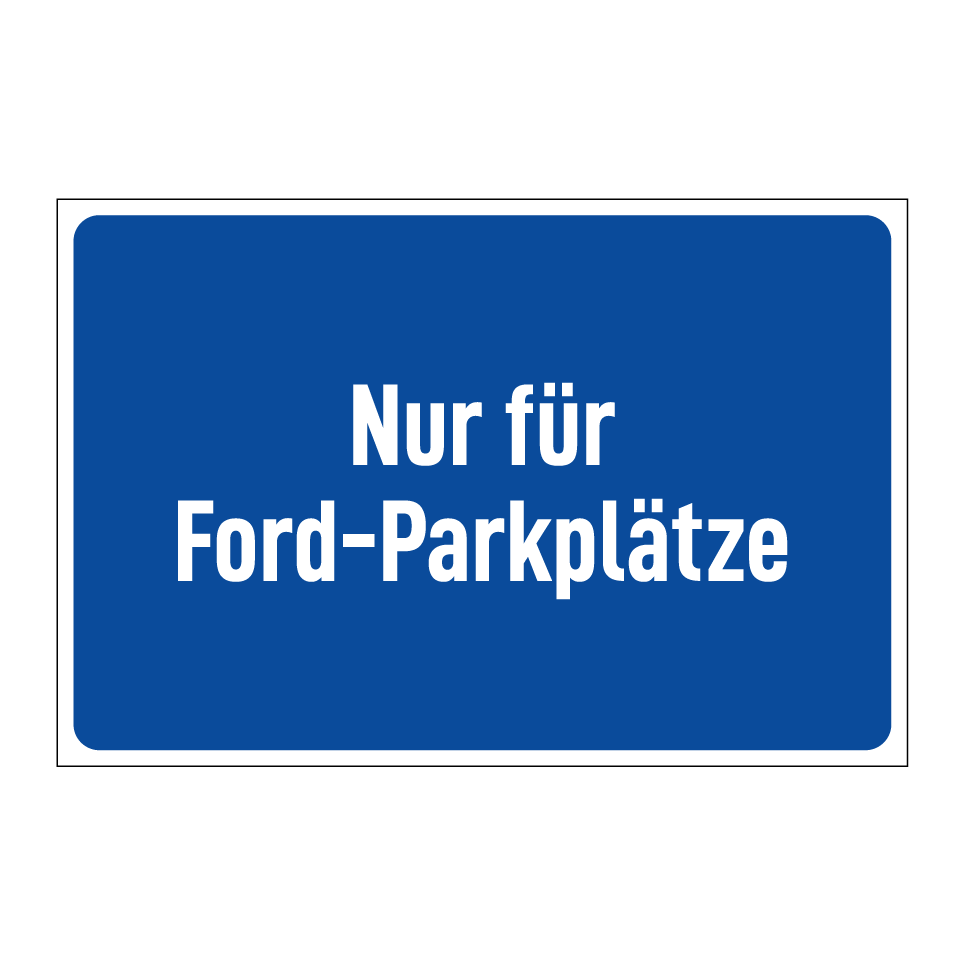 Nur für Ford-Parkplätze
