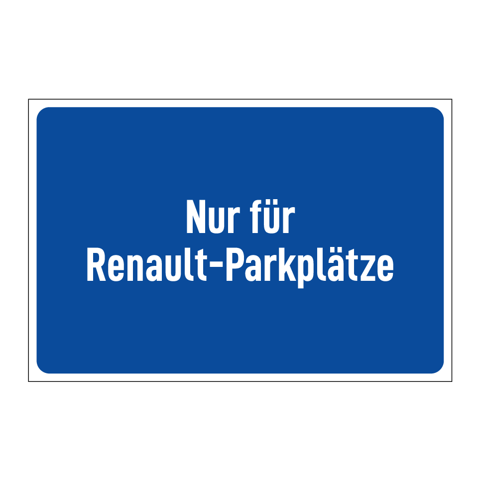 Nur für Renault-Parkplätze